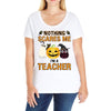 nothing scares me i'm a teacher Ladies Curvy T-Shirt