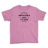 its Always Seems impossible Until its Done Youth Tee