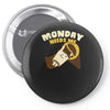 monday needs me Pin-back button