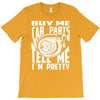 buy me car parts and tell me i'm pretty mechanic turbo nfs fan T-Shirt