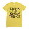 i drink and i know things 2 Ladies Fitted T-Shirt