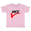 NICE Toddler T-shirt