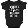 I Wonder If Beer Thinks About Me Baby Bodysuit