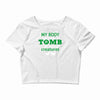 my body is not a tomb! Crop Top