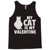 my cat is my valentine Tank Top