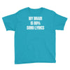 my brain is 80% song lyrics Youth Tee