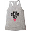I Am The Best Mother's Day Gift Ever Racerback Tank
