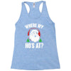 where my ho's at   christmas santa Racerback Tank