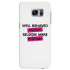 well behaved women seldom make history Samsung Galaxy S7 Edge