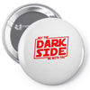 may the dark side be with you Pin-back button
