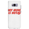 my mom is hot Samsung Galaxy S8 Plus