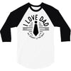 i love dad 3/4 Sleeve Shirt