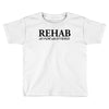 funny t shirt rehab is for quitters rude tee offensive shirt Toddler T-shirt