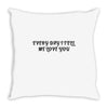 every day i tell       me love you Throw Pillow