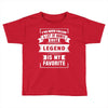 I've Been Called A Lot Of Names But Legend Is My Favorite Toddler T-shirt