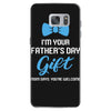 I'm Your Father's Day Gift  Says You're Welcome Baby Boy Samsung Galaxy S7