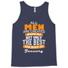 all men are created equal but only the best are born in january Tank Top