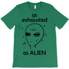 As Exhausted As Alien T-Shirt