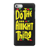 do the aight thing iPhone 7 Case