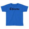 chicana Toddler T-shirt