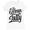 the ocean made me salty Ladies Fitted T-Shirt
