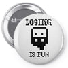 losing is fun! Pin-back button