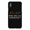 Baby Why You Bullshittin iPhoneX