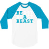 Be A Beast 3/4 Sleeve Shirt