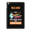walk away i have anger issues iPad Mini 4
