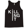 killing it Tank Top