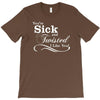 you're sick and twisted, i like you T-Shirt