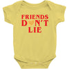 Friends Dont Lie Baby Onesie