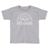 drunk on dreaming Toddler T-shirt