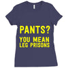 pants you mean leg prisons Ladies Fitted T-Shirt