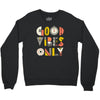 good vibes only Crewneck Sweatshirt