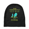 never underestimate an old man with a Baby Beanies