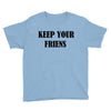 keep your friends Youth Tee
