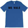 me vale T-Shirt
