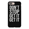 don't stop get it get it iPhone 8 Plus