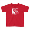 you cant control wind but Toddler T-shirt