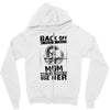 Back Of I Have A Crazy Mom And I am not Afraid To Use Her Zipper Hoodie