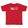 wasted Toddler T-shirt