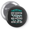 i don't have stepdaughter funny gift for stepdad. Pin-back button