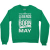 legends are born in may Crewneck Sweatshirt