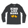 Kind As A Mother Long Sleeve Shirts