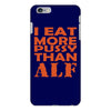 i eat more pussy than alf iPhone 6/6s Plus Case