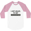 called you to say i texted 3/4 Sleeve Shirt