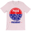 pizza for prez T-Shirt