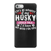 if my husky could talk iPhone 7 Case