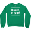 beach please Crewneck Sweatshirt